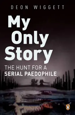Az én egyetlen történetem: Egy sorozatos pedofil nyomában - My Only Story: The Hunt for a Serial Paedophile