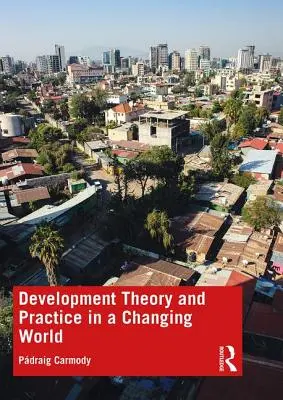 Fejlesztési elmélet és gyakorlat a változó világban - Development Theory and Practice in a Changing World