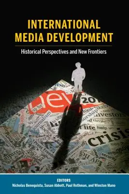 Mezinárodní rozvoj médií: Historické perspektivy a nové hranice - International Media Development: Historical Perspectives and New Frontiers