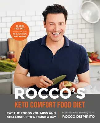 Rocco Keto Comfort Food diétája: Edd meg azokat az ételeket, amiket hiányolsz, és mégis fogyj akár napi egy kilót is - Rocco's Keto Comfort Food Diet: Eat the Foods You Miss and Still Lose Up to a Pound a Day