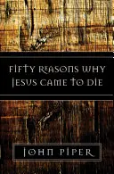 Ötven ok, amiért Jézus azért jött, hogy meghaljon - Fifty Reasons Why Jesus Came to Die