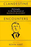 Titkos találkozások: A filozófia Maurice Blanchot elbeszéléseiben - Clandestine Encounters: Philosophy in the Narratives of Maurice Blanchot