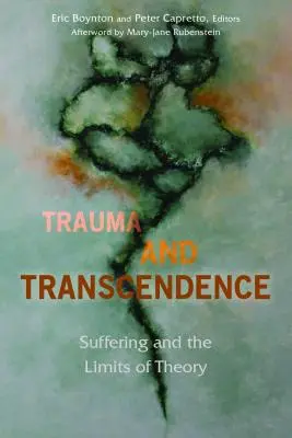 Trauma és transzcendencia: A szenvedés és az elmélet határai - Trauma and Transcendence: Suffering and the Limits of Theory