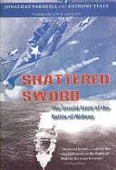 Shattered Sword: The Untold Story of the Battle of Midway (A midwayi csata el nem mondott története) - Shattered Sword: The Untold Story of the Battle of Midway