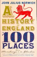 Anglia története 100 helyen - Stonehenge-től a Gherkinig - History of England in 100 Places - From Stonehenge to the Gherkin