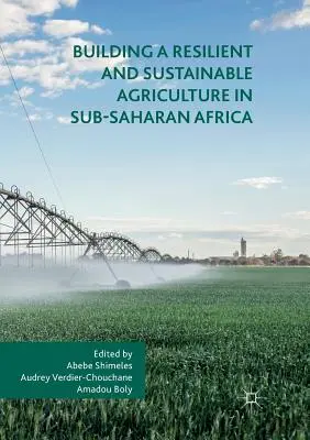 Rugalmas és fenntartható mezőgazdaság kiépítése a szubszaharai Afrikában - Building a Resilient and Sustainable Agriculture in Sub-Saharan Africa