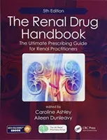 A veseellenes gyógyszerek kézikönyve: A végső felírási útmutató a veseorvosok számára, 5. kiadás - The Renal Drug Handbook: The Ultimate Prescribing Guide for Renal Practitioners, 5th Edition