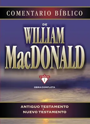 Comentario Bblico de William MacDonald: Antiguo Testamento Y Nuevo Testamento