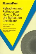 Refrakció és retinoszkópia: Hogyan tegyük le a refrakciós bizonyítványt - Refraction and Retinoscopy: How to Pass the Refraction Certificate