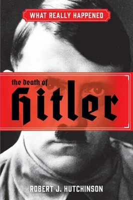 Mi történt valójában? Hitler halála - What Really Happened: The Death of Hitler