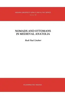 Nomádok és oszmánok a középkori Anatóliában - Nomads and Ottomans in Medieval Anatolia