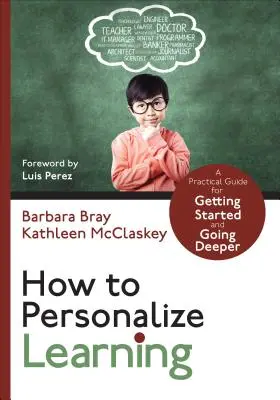 Hogyan személyre szabhatjuk a tanulást: Gyakorlati útmutató az induláshoz és a mélyebbre lépéshez - How to Personalize Learning: A Practical Guide for Getting Started and Going Deeper