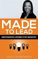 Made to Lead: A nők képessé tétele a szolgálatra - Made to Lead: Empowering Women for Ministry