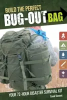 Építsd meg a tökéletes bug out baget: A 72 órás katasztrófa túlélő készleted - Build the Perfect Bug Out Bag: Your 72-Hour Disaster Survival Kit