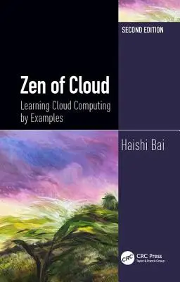 A felhő zenje: Felhőalapú számítástechnika tanulása példákon keresztül, második kiadás - Zen of Cloud: Learning Cloud Computing by Examples, Second Edition