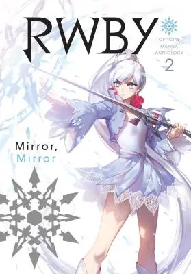 Rwby: Hivatalos Manga Antológia, 2. kötet, 2. kötet: Tükör-tükör - Rwby: Official Manga Anthology, Vol. 2, Volume 2: Mirror Mirror