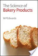 A sütőipari termékek tudománya - The Science of Bakery Products