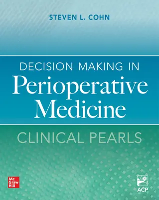 Döntéshozatal a perioperatív orvoslásban: Klinikai gyöngyszemek - Decision Making in Perioperative Medicine: Clinical Pearls