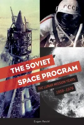 A szovjet űrprogram: A Hold-misszió évei: 1959-1976 - The Soviet Space Program: The Lunar Mission Years: 1959-1976