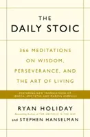 Napi sztoikus - 366 meditáció a bölcsességről, az állhatatosságról és az élet művészetéről:  Seneca, Epiktétosz és Marcus Aurelius új fordításai. - Daily Stoic - 366 Meditations on Wisdom, Perseverance, and the Art of Living:  Featuring new translations of Seneca, Epictetus, and Marcus Aurelius