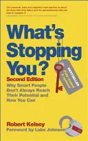 Mi akadályoz meg téged? Miért nem mindig érik el az okos emberek a lehetőségeiket, és hogyan érheted el te is - What's Stopping You?: Why Smart People Don't Always Reach Their Potential and How You Can