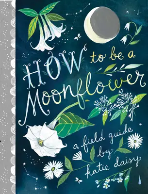 Hogyan legyünk holdvirág - How to Be a Moonflower