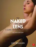 A meztelen és a lencse, második kiadás: Útmutató az aktfotózáshoz - The Naked and the Lens, Second Edition: A Guide for Nude Photography