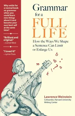 Grammatika a teljes életért: Hogyan korlátozhat vagy tágíthat bennünket a mondat formálása? - Grammar for a Full Life: How the Ways We Shape a Sentence Can Limit or Enlarge Us