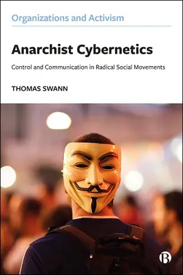 Anarchista kibernetika: Irányítás és kommunikáció a radikális politikában - Anarchist Cybernetics: Control and Communication in Radical Politics