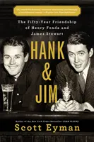 Hank és Jim: Henry Fonda és James Stewart ötvenéves barátsága - Hank and Jim: The Fifty-Year Friendship of Henry Fonda and James Stewart