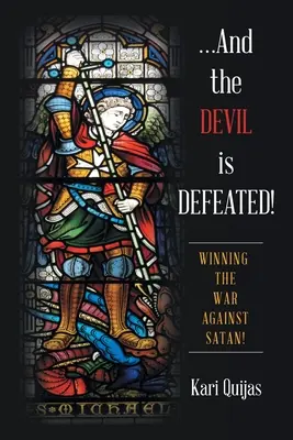 ...És az ördög legyőzetett!: Győzelem a Sátán elleni háborúban! - ...And the Devil Is Defeated!: Winning the War Against Satan!