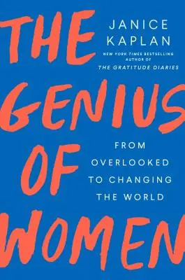 A nők zsenialitása: A mellőzöttektől a világ megváltoztatásáig - The Genius of Women: From Overlooked to Changing the World