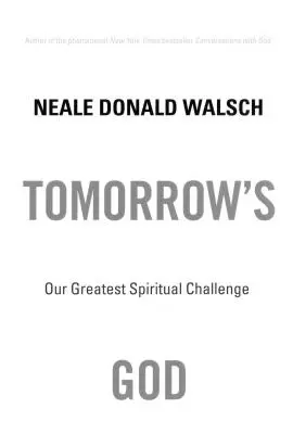 A holnap Istene: A legnagyobb spirituális kihívásunk - Tomorrow's God: Our Greatest Spiritual Challenge