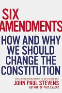 Hat módosítás: Hogyan és miért kellene megváltoztatnunk az alkotmányt - Six Amendments: How and Why We Should Change the Constitution