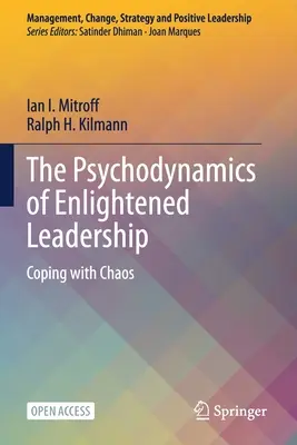 A felvilágosult vezetés pszichodinamikája: Megküzdeni a káosszal - The Psychodynamics of Enlightened Leadership: Coping with Chaos