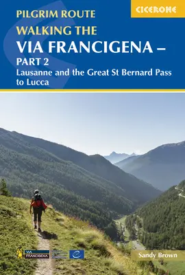 A Via Francigena zarándokút gyalogos bejárása - 2. rész: Lausanne és a Nagy Szent Bernát-hágó Luccáig - Walking the Via Francigena Pilgrim Route - Part 2: Lausanne and the Great St Bernard Pass to Lucca