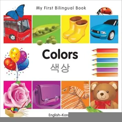 Az első kétnyelvű könyvem - Színek (angol-koreai) - My First Bilingual Book-Colors (English-Korean)