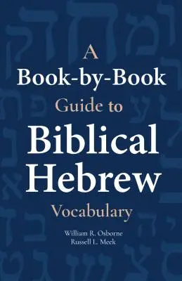 A Book-By-Book Guide to Biblical Hebrew Vocabulary (Bibliai héber szókincs könyvről könyvre) - A Book-By-Book Guide to Biblical Hebrew Vocabulary