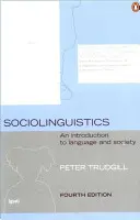 Szociolingvisztika: Bevezetés a nyelvbe és a társadalomba - Sociolinguistics: An Introduction to Language and Society