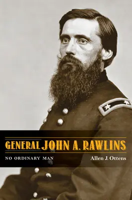 John A. Rawlins tábornok: Rawlins: Nem hétköznapi ember - General John A. Rawlins: No Ordinary Man