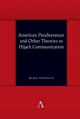 Amerikai paraliteratúra és más elméletek a kommunikáció eltérítésére - American Paraliterature and Other Theories to Hijack Communication