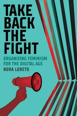 Vegyük vissza a harcot: A feminizmus megszervezése a digitális korban - Take Back the Fight: Organizing Feminism for the Digital Age