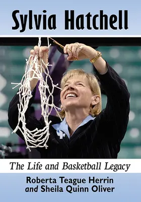 Sylvia Hatchell: Hatchell: Az élet és a kosárlabda-örökség - Sylvia Hatchell: The Life and Basketball Legacy