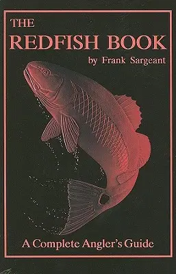 The Redfish Book: A Complete Anglers Guide