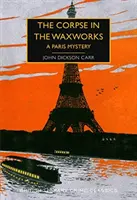 Holttest a viaszgyárban - Párizsi rejtély - Corpse in the Waxworks - A Paris Mystery