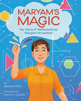 Maryam varázslata: Maryam Mirzakhani matematikus története - Maryam's Magic: The Story of Mathematician Maryam Mirzakhani