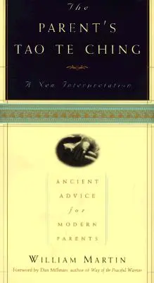 A szülők Tao Te Csingje: Ősi tanácsok a modern szülőknek - The Parent's Tao Te Ching: Ancient Advice for Modern Parents