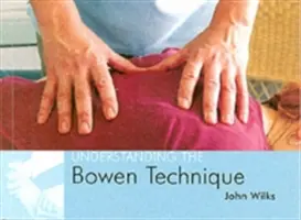 A Bowen-technika megértése - A Bowen-technika megértése - Understanding the Bowen Technique - Understanding the Bowen Technique