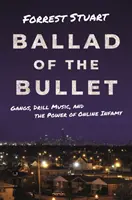 A golyó balladája: Bandák, fúrózene és az online hírnév hatalma - Ballad of the Bullet: Gangs, Drill Music, and the Power of Online Infamy