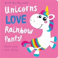 Az egyszarvúak SZERETIK a szivárványos nadrágot! - Emeld fel a csappantyút - Unicorns LOVE Rainbow Pants! - Lift the Flap